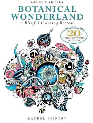 Botanical Wonderland: A Blissful Coloring Retreat: A Curated Collection - 20 Large Art Prints to Color by Reinert, Rachel