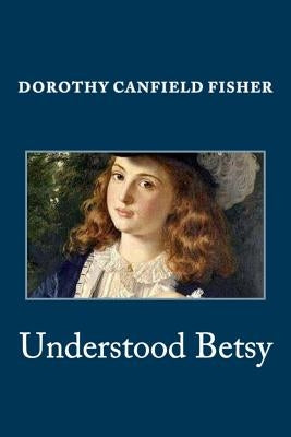 Understood Betsy by Fisher, Dorothy Canfield