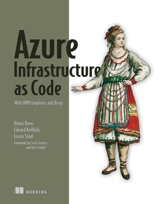 Azure Infrastructure as Code: With Arm Templates and Bicep by Been, Henry