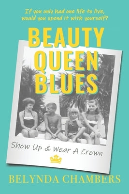 Beauty Queen Blues Show Up & Wear a Crown by Chambers, Belynda