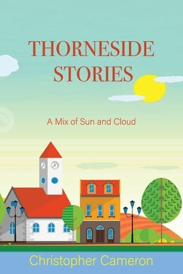 Thorneside Stories: A Mix of Sun and Cloud by Cameron, Christopher