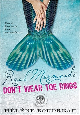 Real Mermaids Don't Wear Toe Rings by Boudreau, Helene