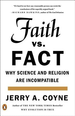 Faith Versus Fact: Why Science and Religion Are Incompatible by Coyne, Jerry A.