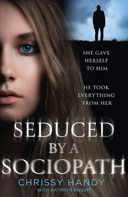 Seduced by a Sociopath by Handy, Chrissy