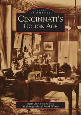 Cincinnati's Golden Age by Smiddy, Betty Ann