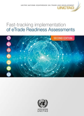 Fast-Tracking Implementation of Etrade Readiness Assessments by United Nations Publications