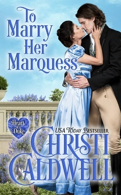 To Marry Her Marquess by Caldwell, Christi