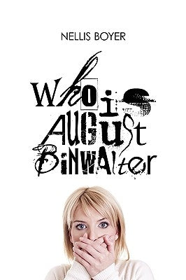 Who Is August Binwalter by Boyer, Nellis