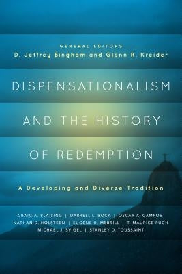 Dispensationalism and the History of Redemption: A Developing and Diverse Tradition by Bingham, D. Jeffrey