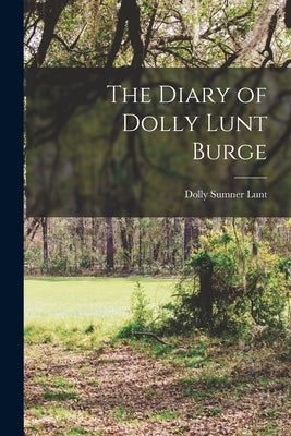 The Diary of Dolly Lunt Burge by Lunt, Dolly Sumner 1817-1891