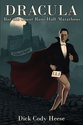 Dracula: But The Count Runs Half Marathons by Heese, Dick Cody
