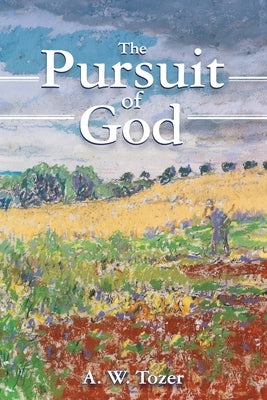 The Pursuit of God by Tozer, A. W.