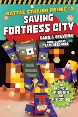 Saving Fortress City: An Unofficial Graphic Novel for Minecrafters, Book 2volume 2 by Stevens, Cara J.