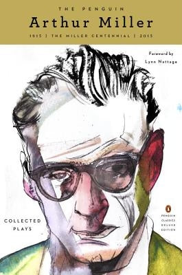 The Penguin Arthur Miller: Collected Plays (Penguin Classics Deluxe Edition) by Miller, Arthur