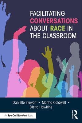 Facilitating Conversations about Race in the Classroom by Stewart, Danielle