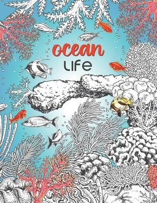 Ocean Life: A Beautiful Coloring Book for Adults With Fish, Turtles, Coral Reefs, Ships and Many More by Press, Groen Ambrosia