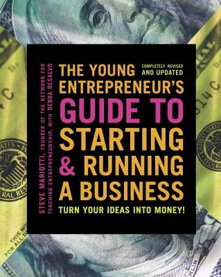 The Young Entrepreneur's Guide to Starting and Running a Business: Turn Your Ideas Into Money! by Mariotti, Steve