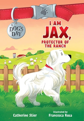 I Am Jax, Protector of the Ranch: 1 by Stier, Catherine