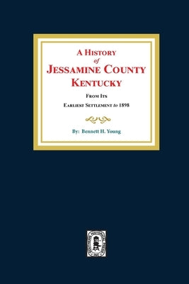 A History of Jessamine County, Kentucky by Young, Bennett H.