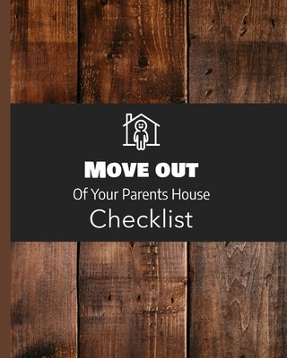 Move Out Of Your Parents House Checklist: Change of Address - Move Out Inspection Checklist - Kids' School - Packing Supplies - Apartment - Home - Dif by Houze Reno Press