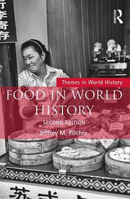 Food in World History by Pilcher, Jeffrey M.