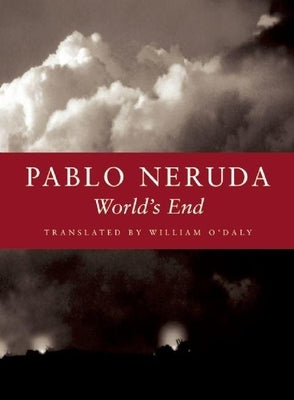 World's End by Neruda, Pablo