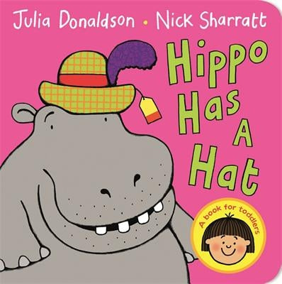 Hippo Has a Hat by Donaldson, Julia
