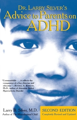 Dr. Larry Silver's Advice to Parents on ADHD: Second Edition by Silver, Larry B.
