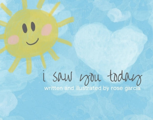 I Saw You Today by Garcia, Rose