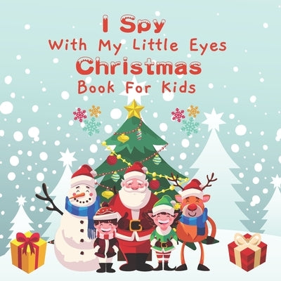 I Spy With My Little Eye Christmas Book for Kids: Christmas Activity Book For kids, A Fun & Interactive Guessing Game For Toddler and Preschool, Perfe by Press, Tankay