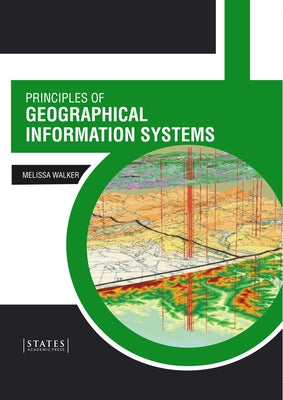 Principles of Geographical Information Systems by Walker, Melissa