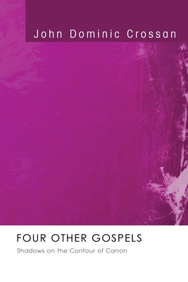 Four Other Gospels by Crossan, John Dominic