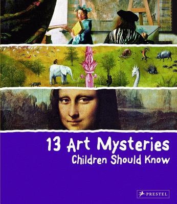 13 Art Mysteries Children Should Know by Wenzel, Angela