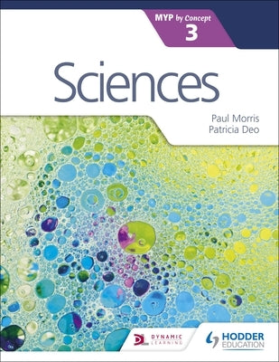 Sciences for the Ib Myp 3 by Morris, Paul