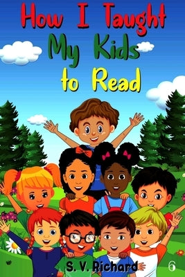 How I Taught My Kids to Read 6 by Richard, S. V.