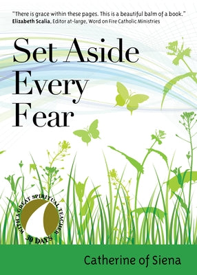 Set Aside Every Fear by Catherine of Siena