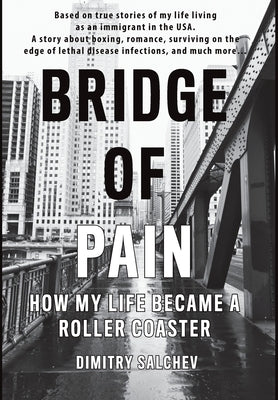 Bridge of Pain: How my life became a roller coaster by Salchev, Dimitry