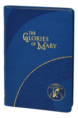 The Glories of Mary by Liguori, Saint Alphonsus