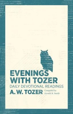 Evenings with Tozer: Daily Devotional Readings by Tozer, A. W.