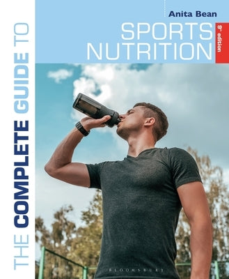 The Complete Guide to Sports Nutrition (9th Edition) by Bean, Anita