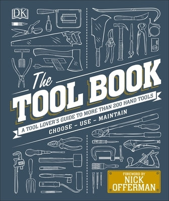 The Tool Book: A Tool Lover's Guide to Over 200 Hand Tools by Davy, Phil