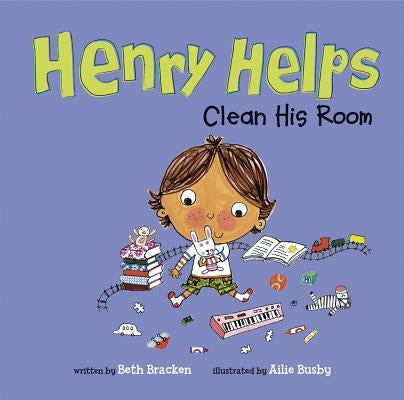 Henry Helps Clean His Room by Bracken, Beth
