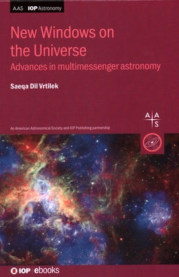 New Windows on the Universe: Advances in Multimessenger Astronomy by Vrtilek, Saeqa