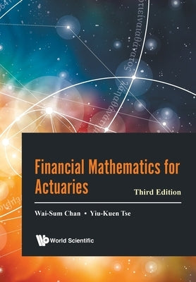 Financial Mathematics for Actuaries (Third Edition) by Chan, Wai-Sum