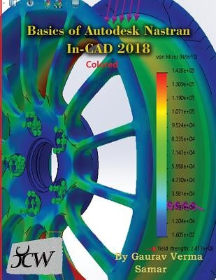 Basics of Autodesk Nastran In-CAD 2018 (Colored) by Verma, Gaurav