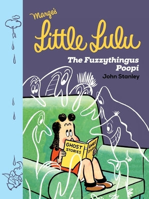 Little Lulu: The Fuzzythingus Poopi by Stanley, John