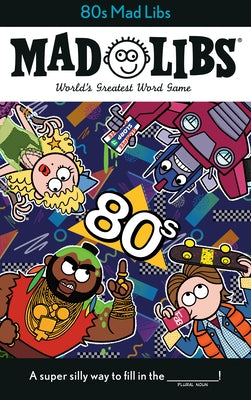 80s Mad Libs: World's Greatest Word Game by Bisantz, Max