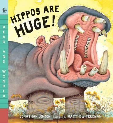 Hippos Are Huge! by London, Jonathan
