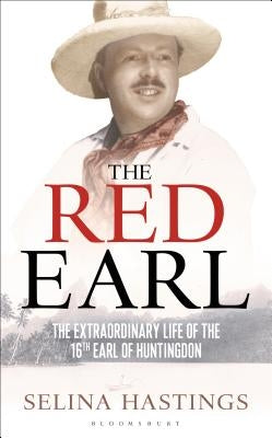 The Red Earl: The Extraordinary Life of the 16th Earl of Huntingdon by Hastings, Selina