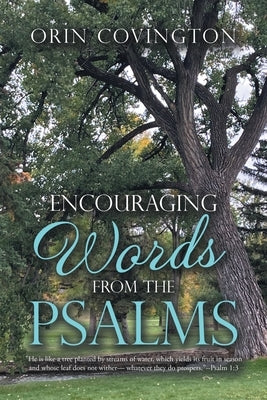 Encouraging Words from the Psalms by Covington, Orin